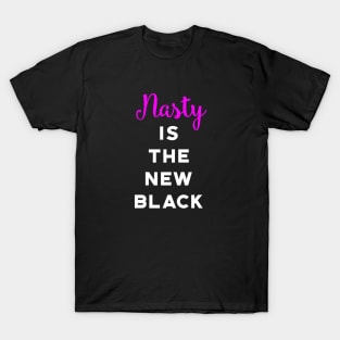 Nasty Is The New Black T-Shirt